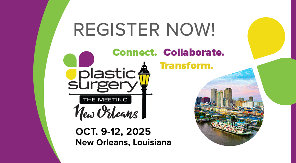 Register Now for Plastic Surgery The Meeting 2025 in New Orleans